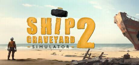 船舶墓地模拟器2拆船模拟器2/Ship Graveyard Simulator 2 -（v8754—更新潜水艇DLC）-开心广场